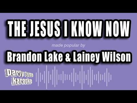 Brandon Lake & Lainey Wilson - The Jesus I Know Now (Karaoke Version)