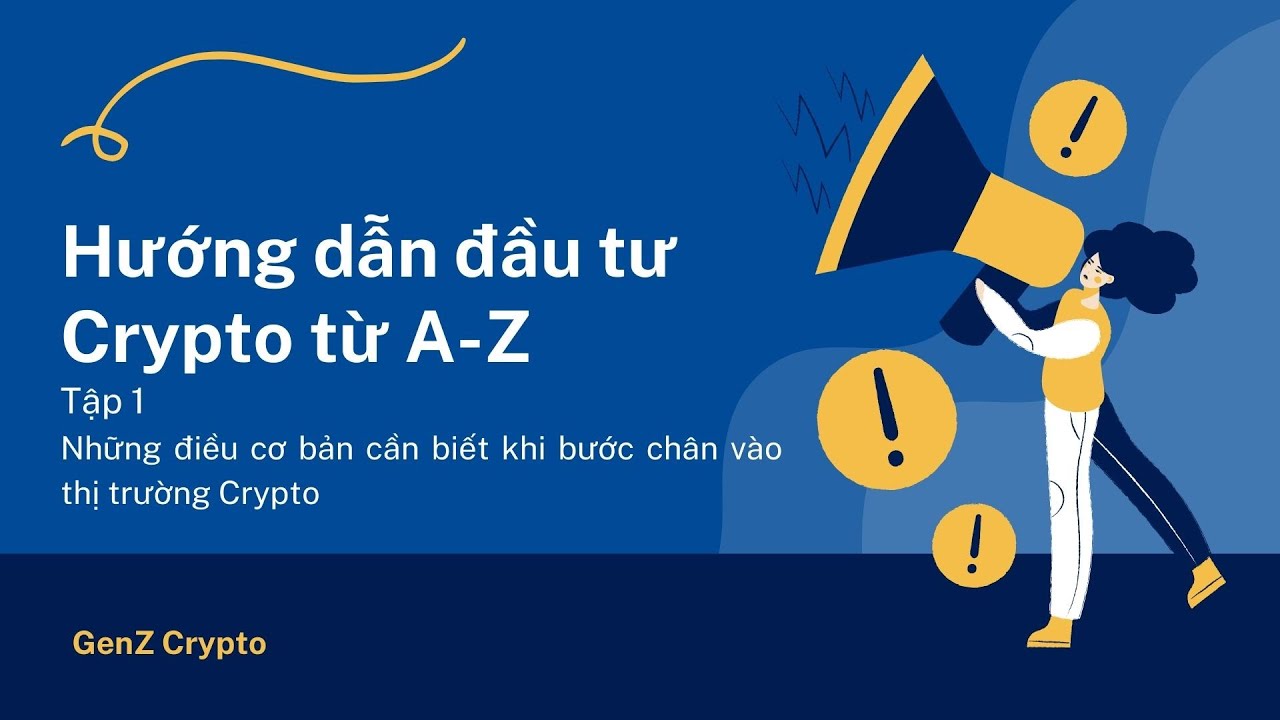 Hướng dẫn đầu tư Crypto từ A-Z | Tập 1 | Những điều cơ bản về đầu tư Crypto