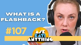 What is a flashback?  ep.107 AKA