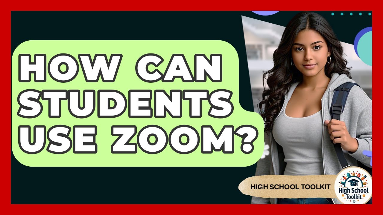How Can Students Use Zoom? - High School Toolkit