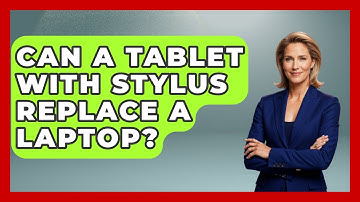 Can A Tablet With Stylus Replace A Laptop? - The Hardware Hub
