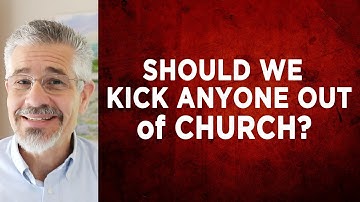 Are There Some People Whom We Should Kick Out of the Church? | Little Lessons with David Servant