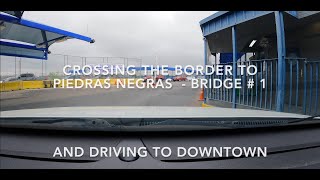 🇲🇽 Piedras Negras - Crossing the border - Bridge # 1