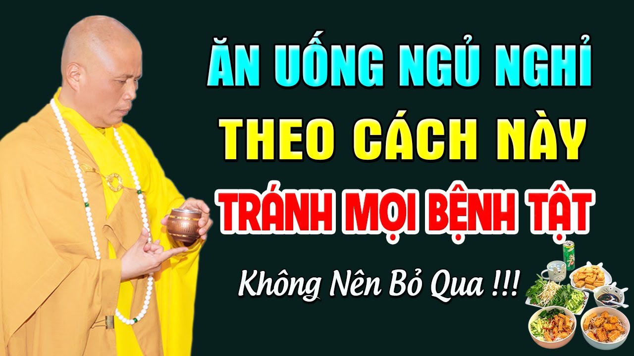 ĂN UỐNG NGỦ NGHỈ THEO CÁCH NÀY TRÁNH MỌI BỆNH TẬT | Thầy Thích Giác Nhàn