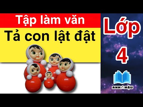 Video Tập làm văn Lớp 4 | TẢ CON LẬT ĐẬT | Tả đồ chơi - youtube