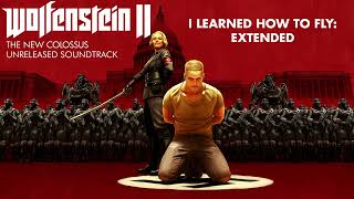 (Unreleased): I Learned How To Fly - Extended | Wolfenstein II: The New Colossus