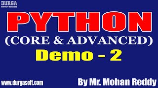 PYTHON tutorials || Demo - 2 || by Mr. Mohan Reddy On 17-12-2021 @8AM IST