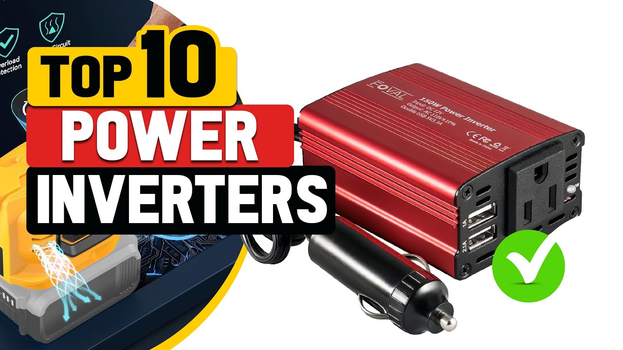 Top 10 Best Power Inverters for Home, Cars, and Camping