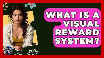 What Is A Visual Reward System? - Answers About Autism