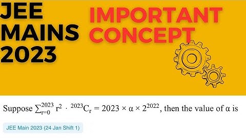 Suppose Sigma r = 0 ^ 2023 r^ 2 ^ 2023 C r =2023* alpha*2^2022 , then the value of a isJEE Main 2023
