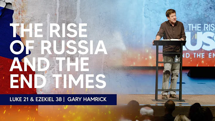 The Rise of Russia and the End Times  |  Luke 21 &...