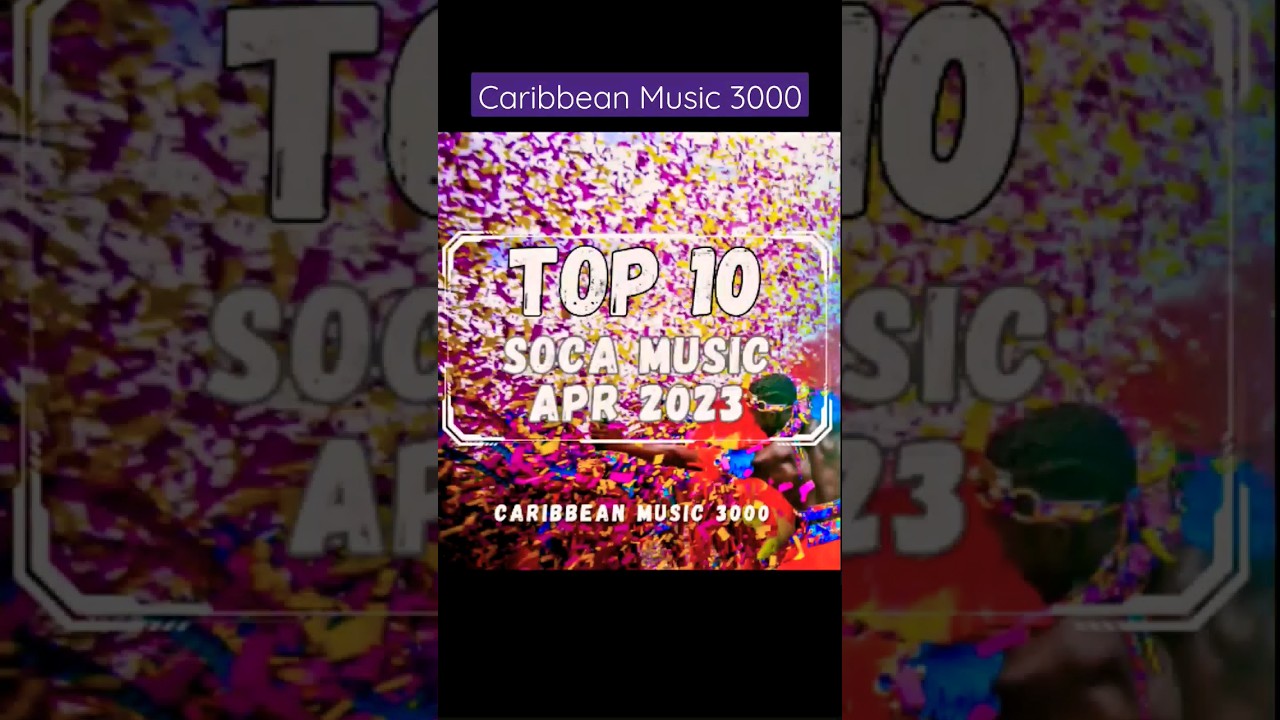 Top10 Soca Music | APR 2023 