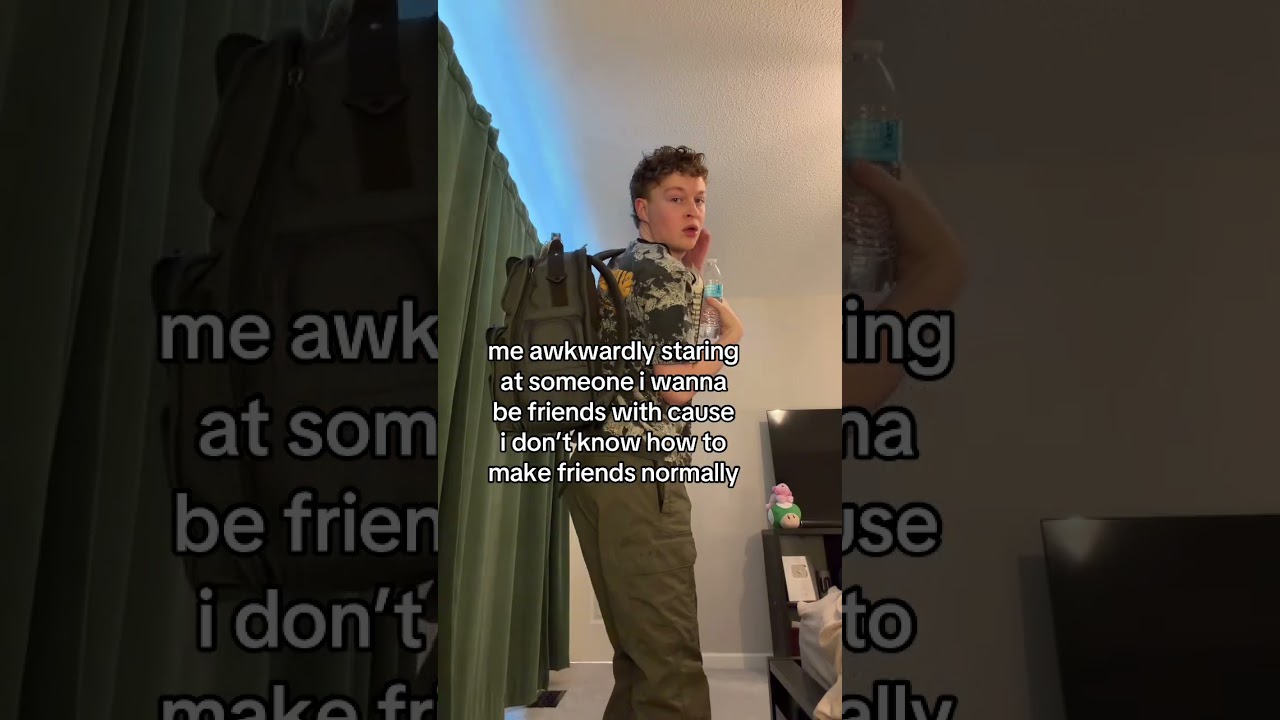 me when i wanna make friends but idk how