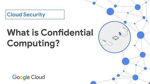 What Is Confidential Computing?