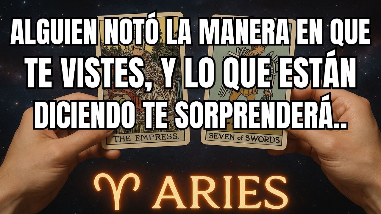 ARIES♈️✨ALGUIEN NOTÓ LA MANERA EN QUE TE VISTES, Y LO QUE ESTÁN DICIENDO TE SORPRENDERÁ..