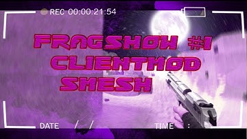 FRAGSHOW #1 - CLIENTMOD - SMESH