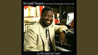 Video thumbnail of "Rev. Gerald Thompson - My Soul Says Yes"