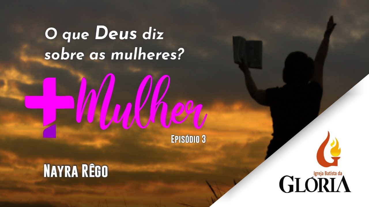 O que Deus diz sobra as mulheres? | Mais Mulher // com Nayra Rego