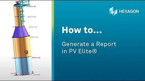 How to... Generate a Report in PV Elite®