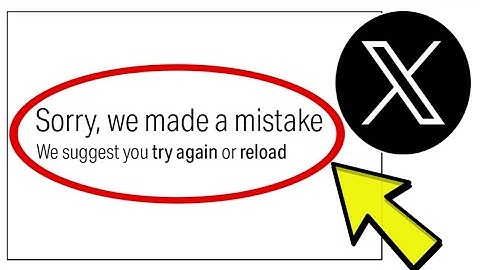 How To Fix X Twitter App Sorry, we made a mistake We suggest you try again or reload Problem Solved