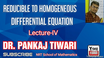 II Differential Equations Reducible Into Homogeneous form II Lecture-IV II Dr. Pankaj Tiwari II