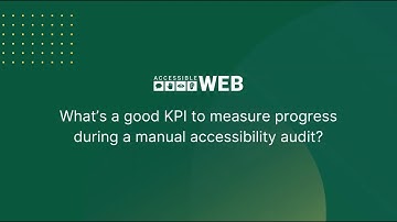 Measuring Manual Accessibility Audit Progress | Accessible Web