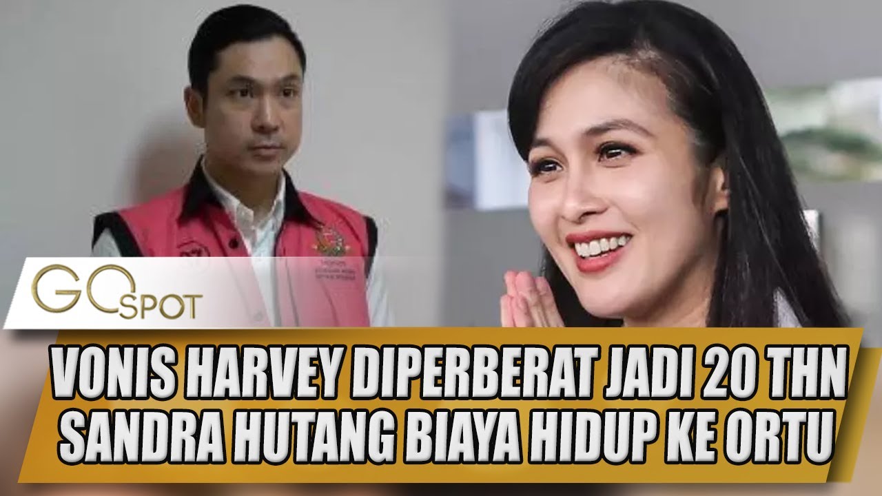 VONIS HARVEY MOIES DIPERBERAT JADI 20 TAHUN, SANDRA DEWI HUTANG BIAYA HIDUP KE ORTU - GOSPOT