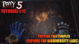 Poppy Playtime Chapter 5 | Tree Pimples (EXPLORE THE BIODIVERSITY LABS) | Tutorial #12 😨😱