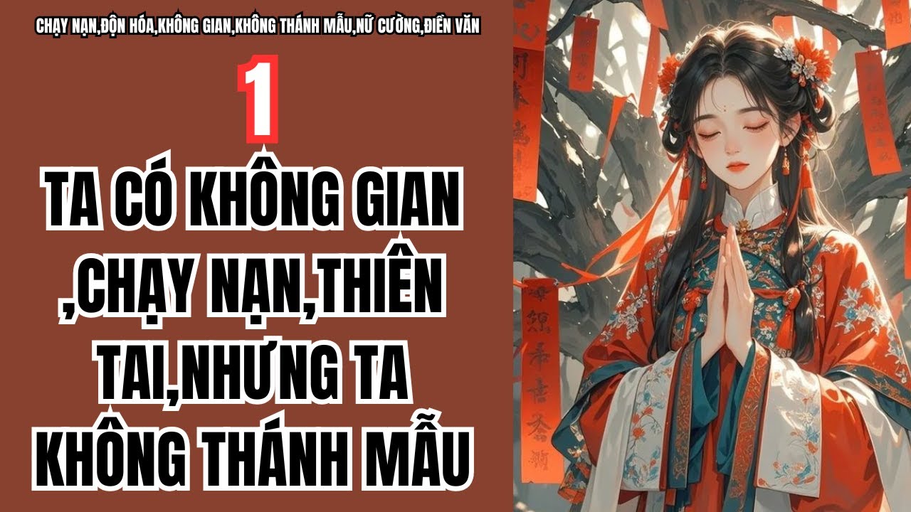 1 TA CÓ KHÔNG GIAN ,CHẠY NẠN,THIÊN TAI,NHƯNG TA KHÔNG THÁNH MẪU,CHẠY NẠN,ĐỘN HÓA,KHÔNG GIAN