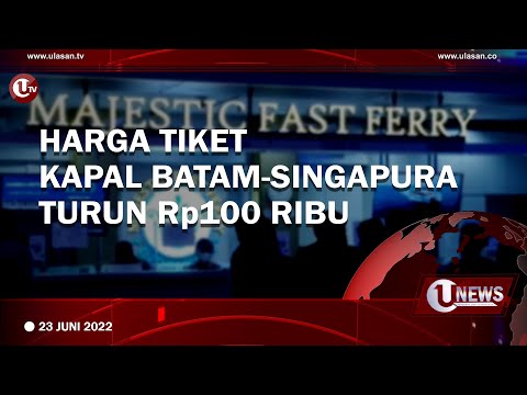 HARGA TIKET KAPAL BATAM-SINGAPURA TURUN Rp100 RIBU | U-NEWS