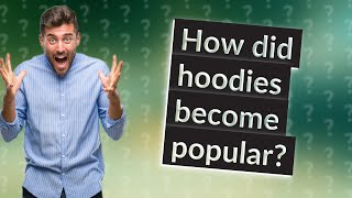 How did hoodies become popular?