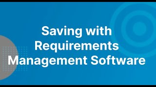 Eight Ways Requirements Management Software Will Save You Significant Money