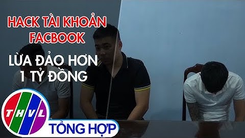 Hack tài khoản Facebook lừa đảo hơn 1 tỷ đồng