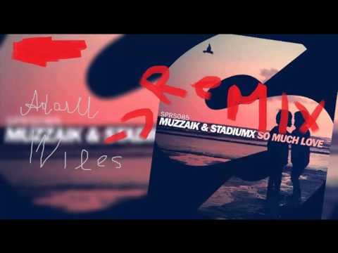 Muzzaik &amp; Stadiumx - So Much Love (Adam Wiles REMIX)