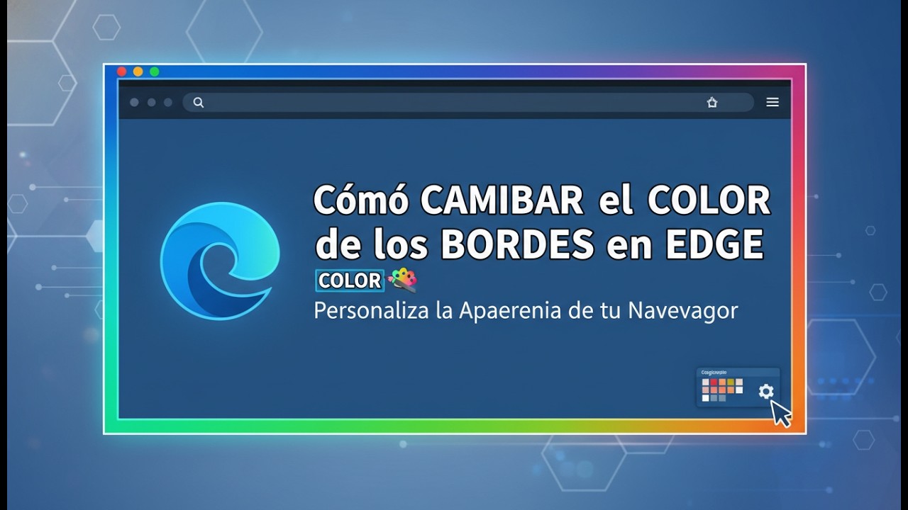 🎨🌐 Cómo CAMBIAR el COLOR de los BORDES en EDGE | Personaliza la ...