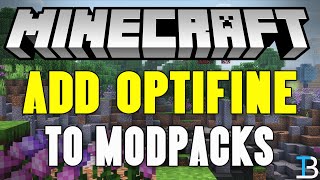 How To Add Optifine to a Modpack (CurseForge)