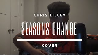 Seasons Change || Antoine Bradford Cover || C Lilley