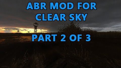 ABR Mod for Clear Sky - English Playthrough PART 2 of 3