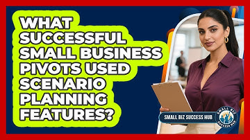What Successful Small Business Pivots Used Scenario Planning Features? - Small Biz Success Hub