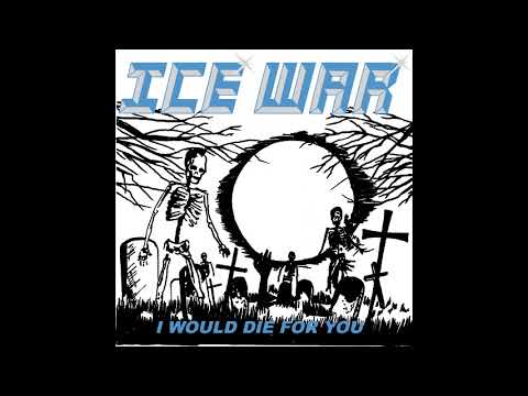 Ice War - I Would Die for You [Single] (2019)