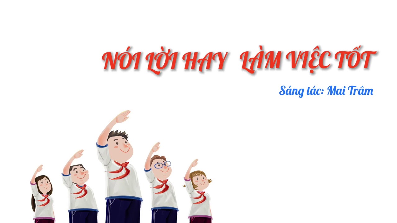 Nói lời hay, làm việc tốt - St: Mai Trâm