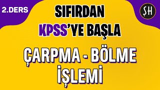 Kpss 2 Ders Çarpma - Bölme İşlemi̇ Sifirdan Kpss Matemati̇k Kampi - Şenol Hoca