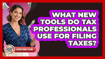 What New Tools Do Tax Professionals Use For Filing Taxes? - Latino Family Filing