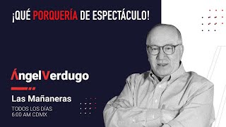 ¡Qué porquería de espectáculo! (20/5/24; 1653) | Ángel Verdugo