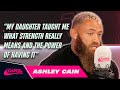 Ashley Cain On How Daughter Azaylia Taught Him The True Meaning Of Strength 💪 | Capital XTRA