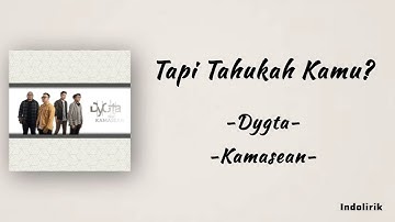 Tapi Tahukah Kamu? - Dygta feat. Kamasean | Lirik Lagu