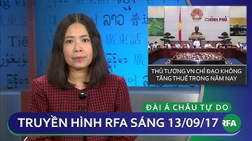 Thời sự sáng 13/9/2017| Thủ tướng VN chỉ định không tăng thuế năm 2017© Official RFA