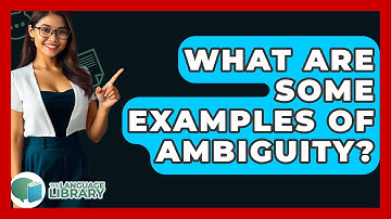 What Are Some Examples Of Ambiguity? - The Language Library