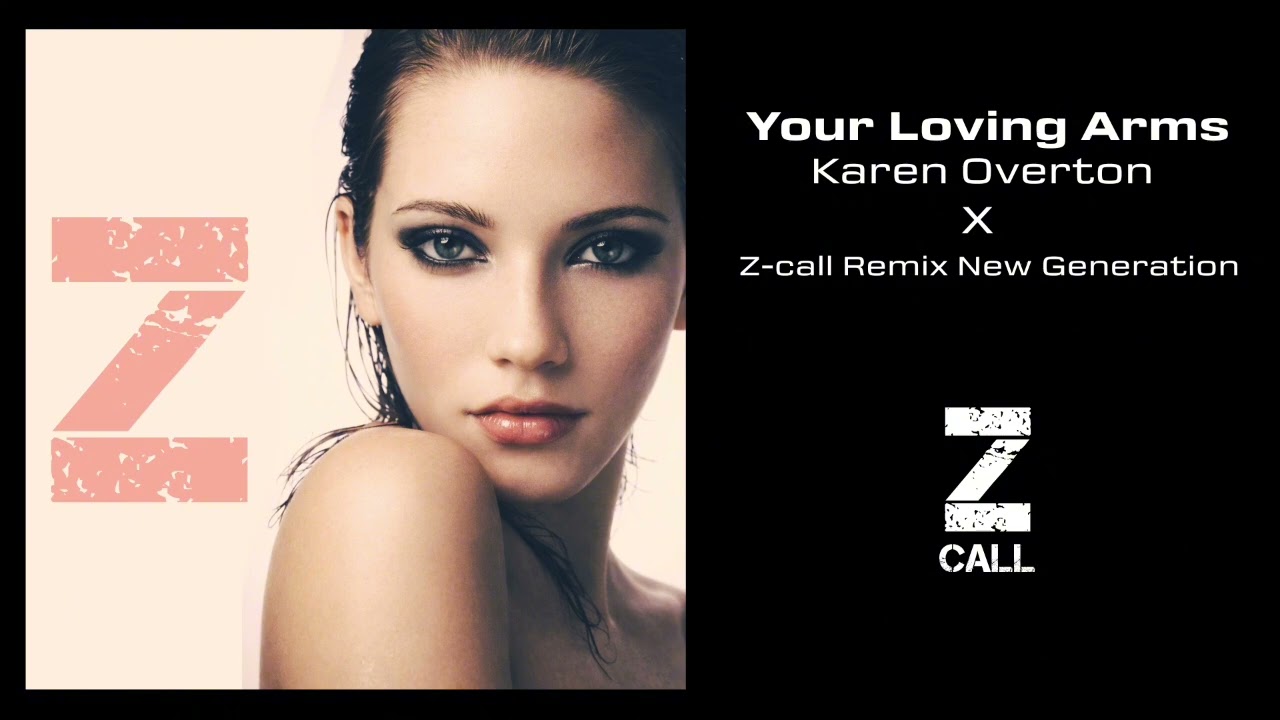 Your Loving Arms - Karen Overton X Z-call Remix New Generation 
