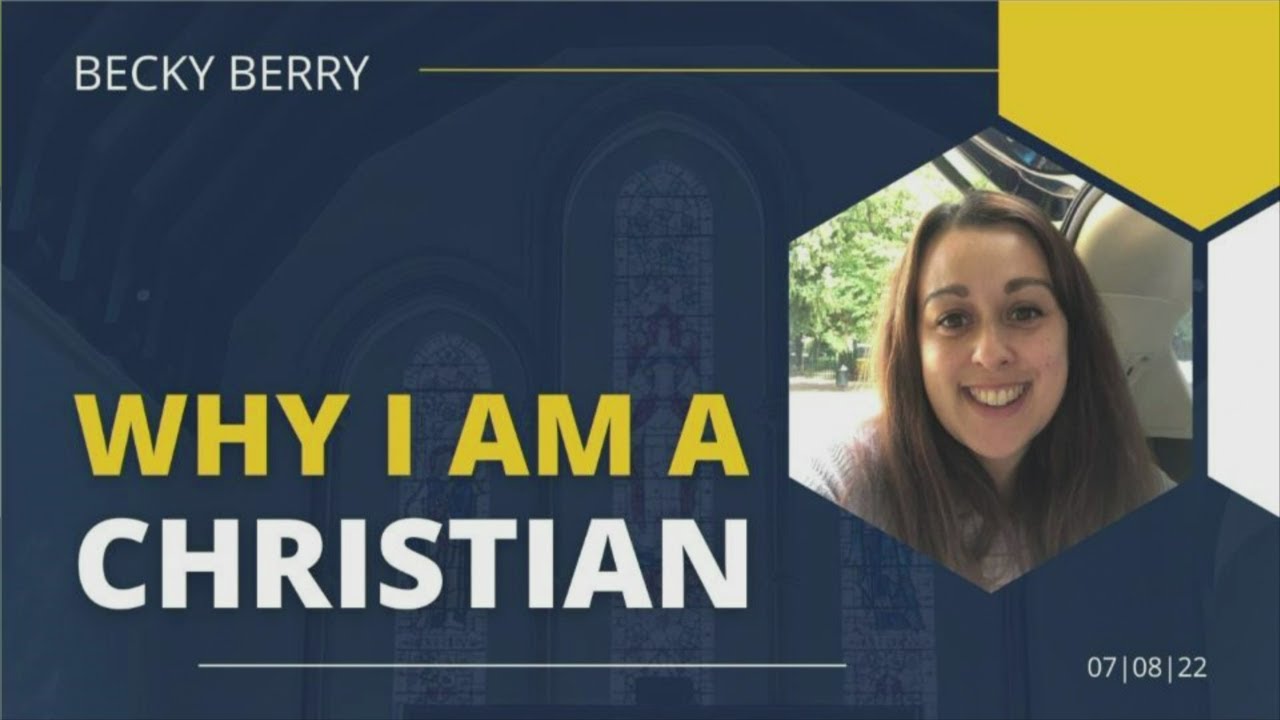 07.08.22 |  Why I am a Christian: Becky Berry